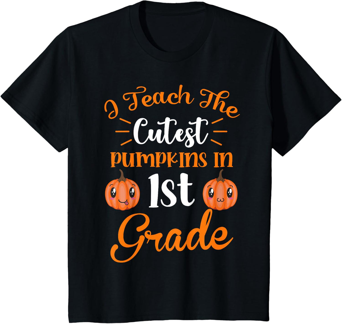 I Teach The Cutest Pumpkins 1st Grade Teacher Thanksgiving T-Shirt - Black