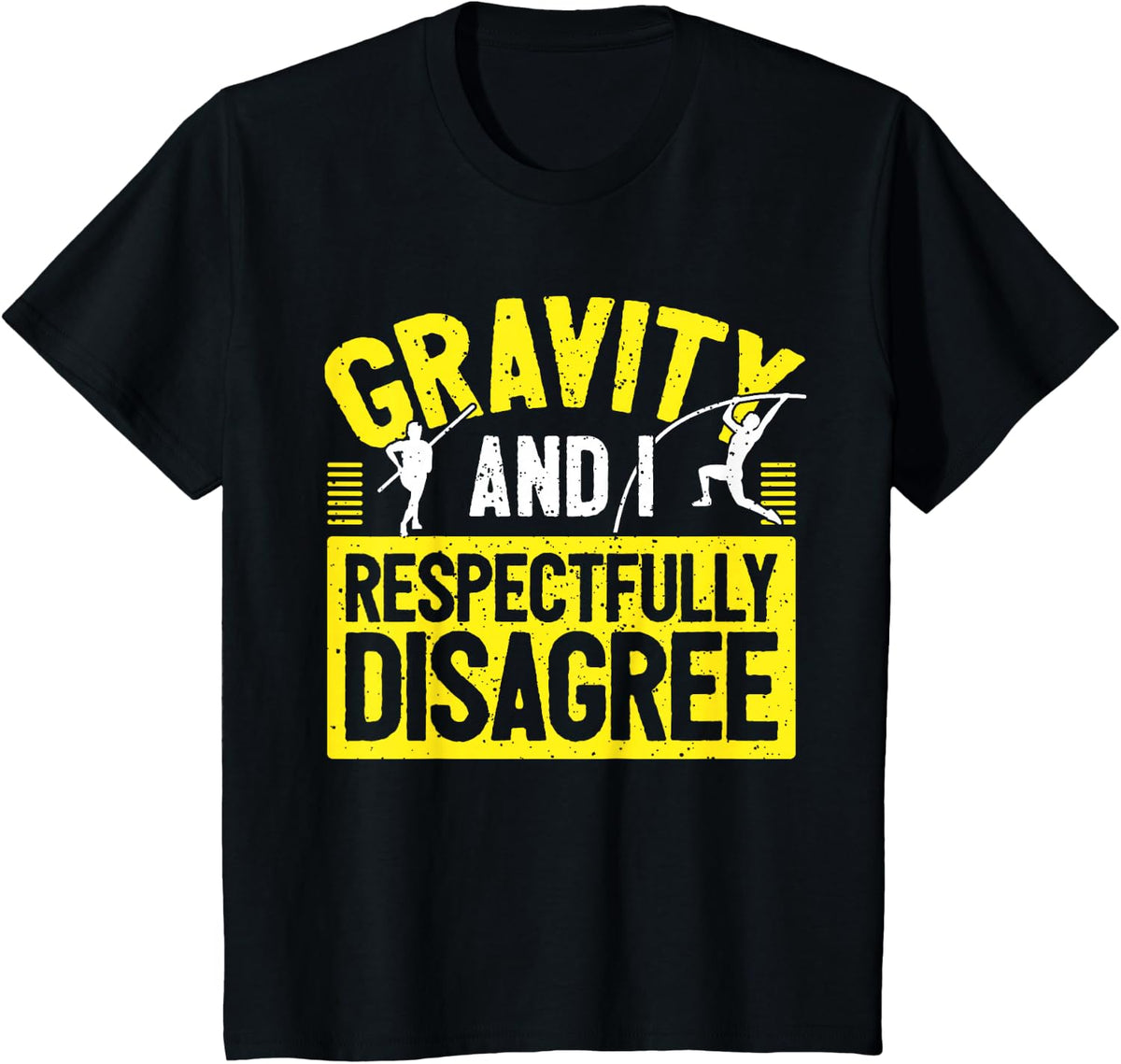 Pole Vaulter Pole Vault Gravity And I Disagree - Pole Vault T-Shirt - Black