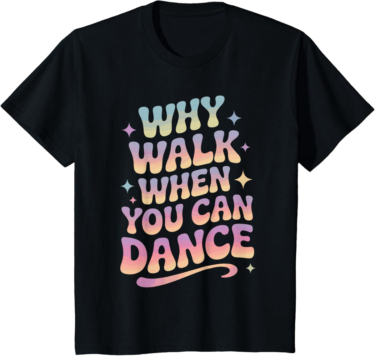 Why Walk When You Can Dance Funny Dancing T-Shirt - Black