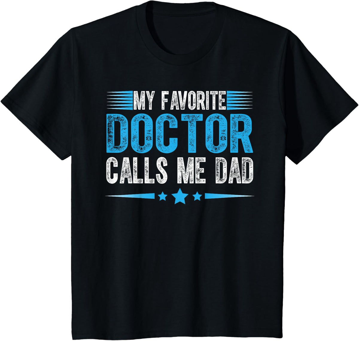 My Favorite Doctor Calls Me Dad Cute Father T-Shirt - Black