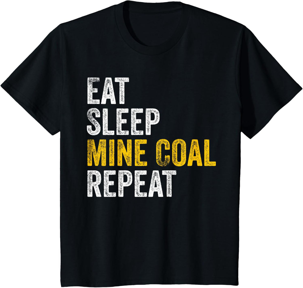 Coal Miner Gifts Eat Sleep Mine Coal Repeat Coal Mining T-Shirt - Black