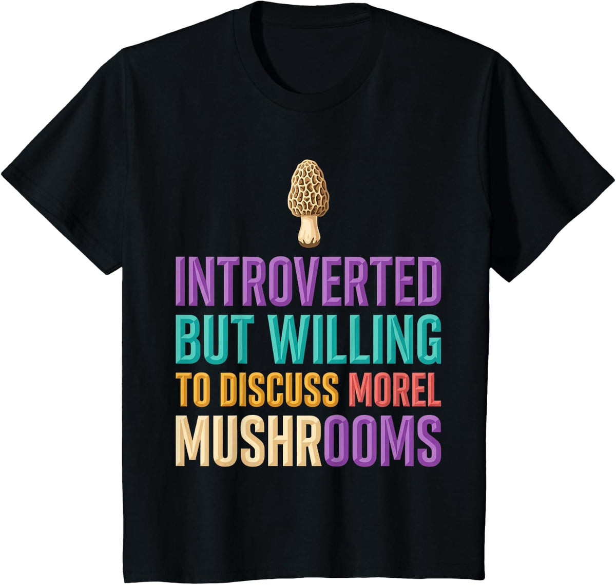 Introverted But Willing to Discuss Morel Mushrooms Morel T-Shirt - Black