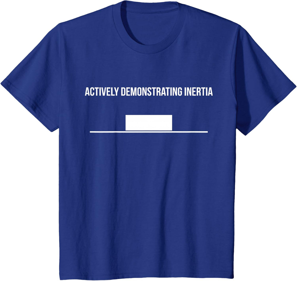 Actively Demonstrating Inertia Funny Physics Quote T-Shirt - Royal Blue