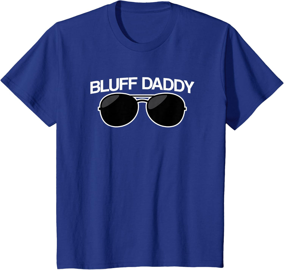 Bluff Daddy: Awesome Poker Players Gamblers Gift T-Shirt T-Shirt - Royal Blue