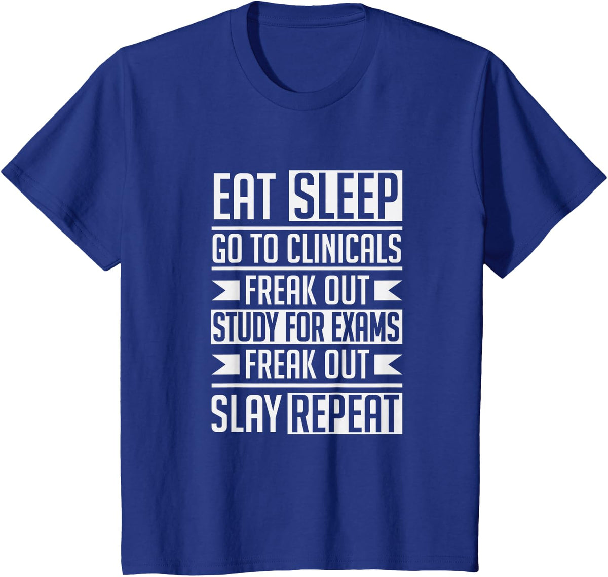 Eat Sleep Clinicals Repeat Funny Nursing School T-Shirt T-Shirt - Royal Blue