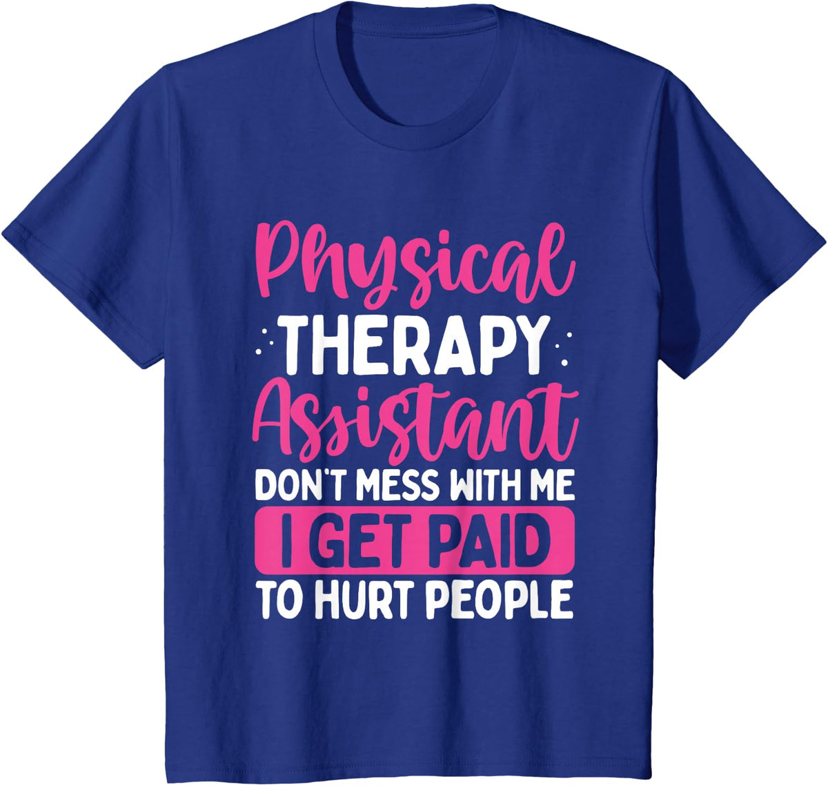 Physical Therapy Assistant PT Physical Therapist T-Shirt - Royal Blue