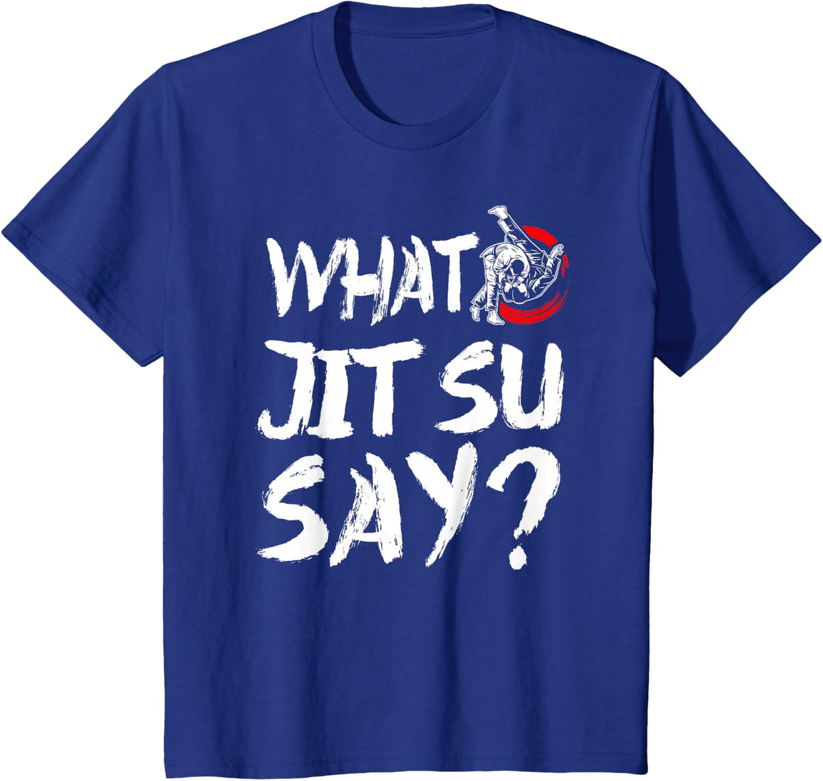 Jiu Jitsu What Jit Su Say? T-Shirt - Royal Blue