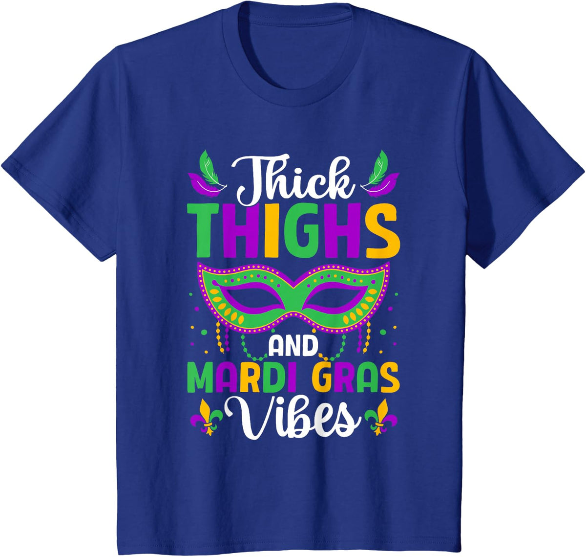 Thick Thighs Mardi Gras Vibes Fleur De Lis Mardi Gras Vibes T-Shirt - Royal Blue