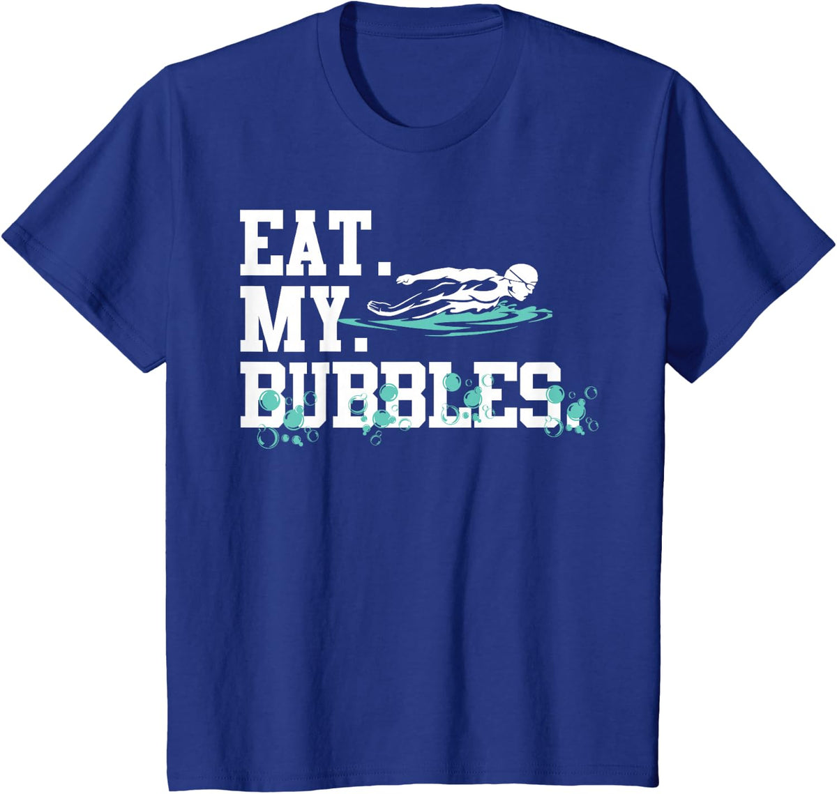 Eat My Bubbles Funny Swimming Gift for Swimmer Swim Team T-Shirt - Royal Blue