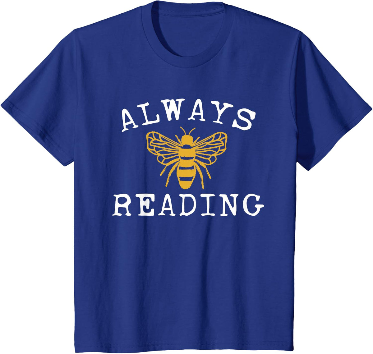 Always Bee Reading - English Reading Teacher - Librarian T-Shirt - Royal Blue