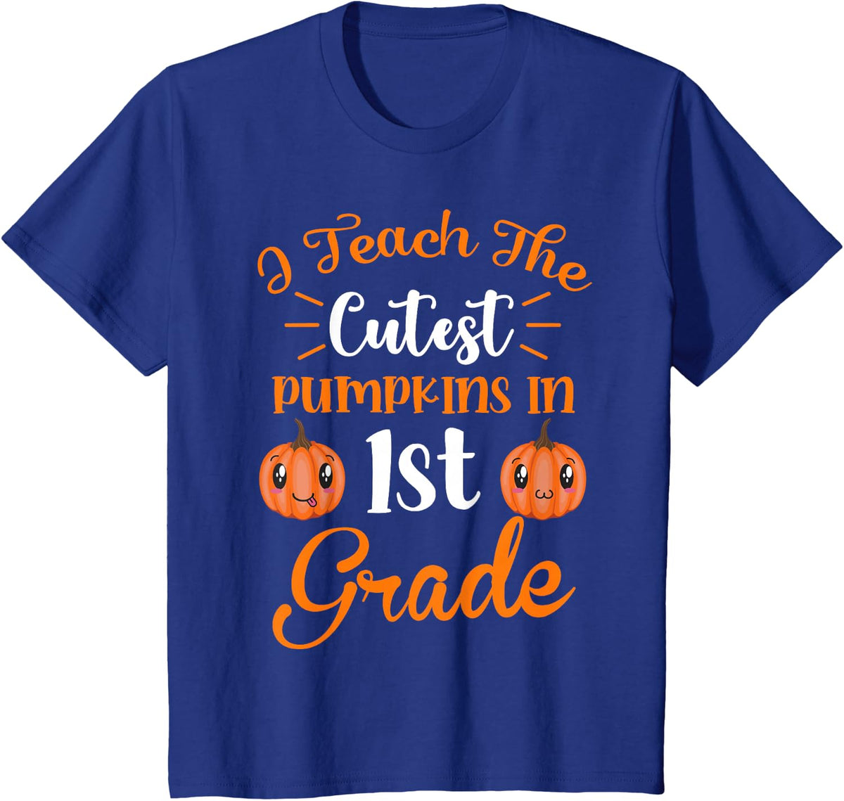I Teach The Cutest Pumpkins 1st Grade Teacher Thanksgiving T-Shirt - Royal Blue
