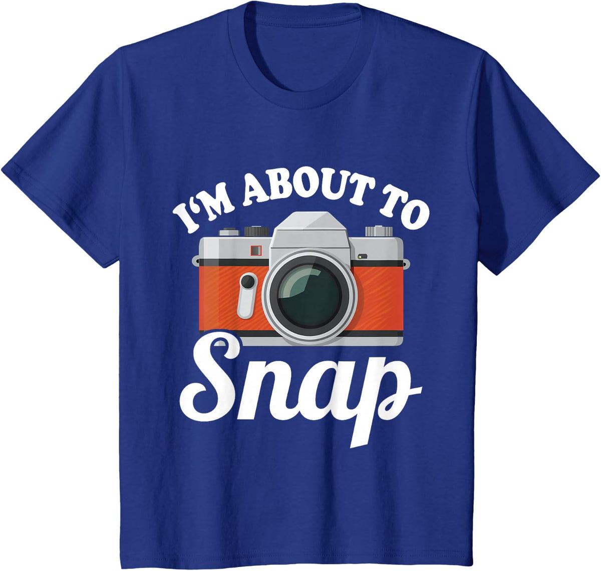 About to Snap Quote Camera Photography Gift | Mens & Womens T-Shirt - Royal Blue