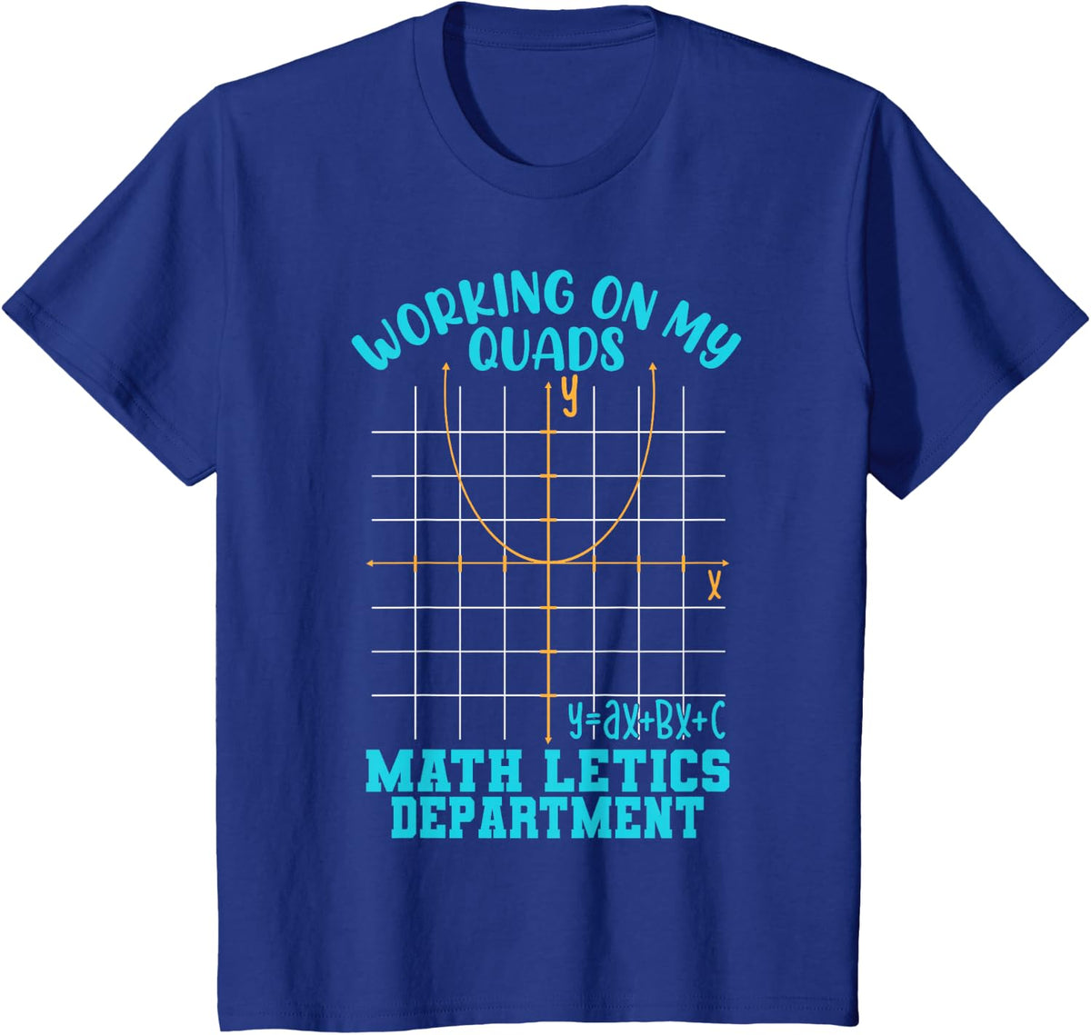 I Work on My Quads Funny Humour for Algebra Math Teachers T-Shirt - Royal Blue