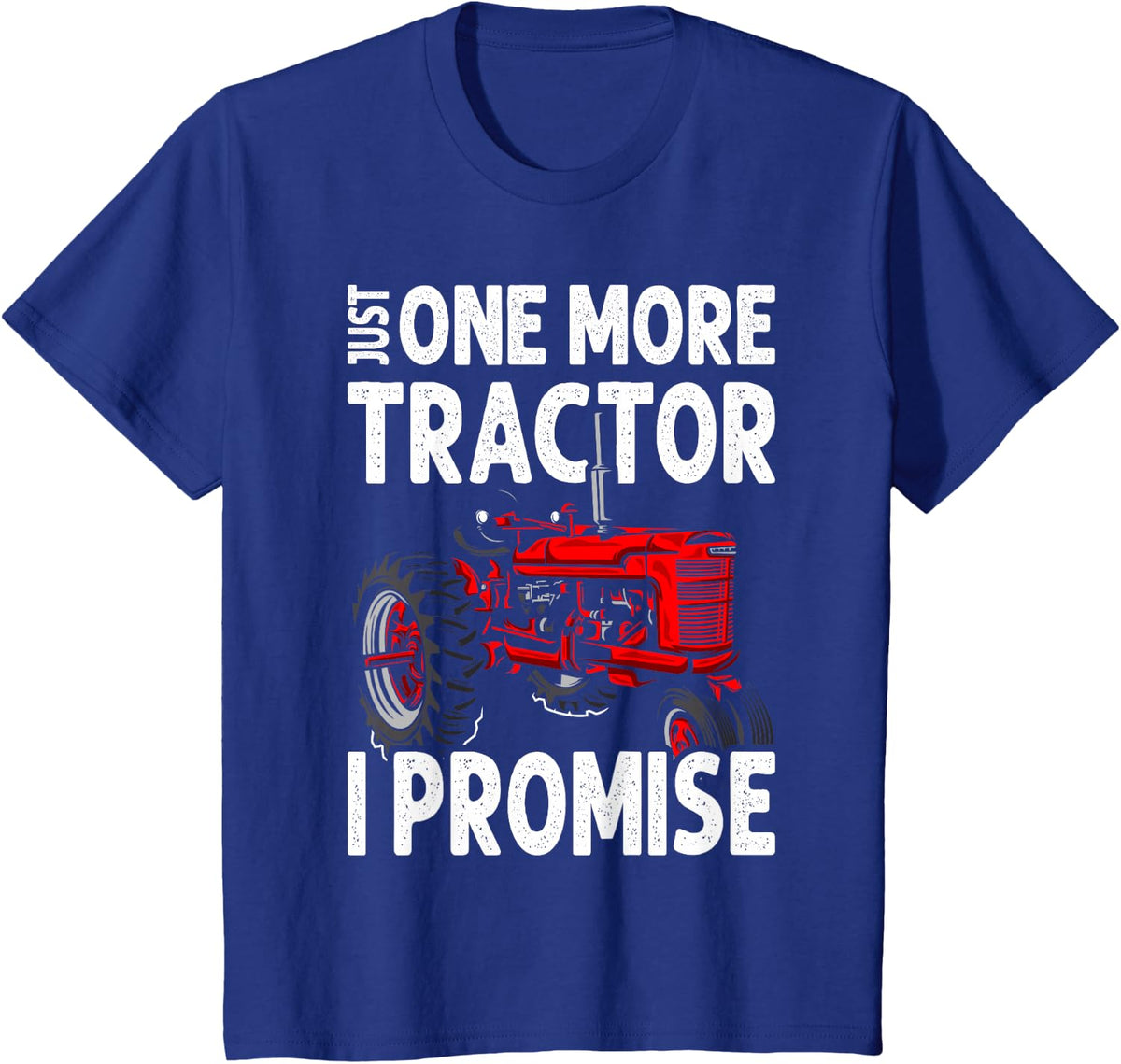 Just One More Tractor I Promise For Farmers T-Shirt - Royal Blue