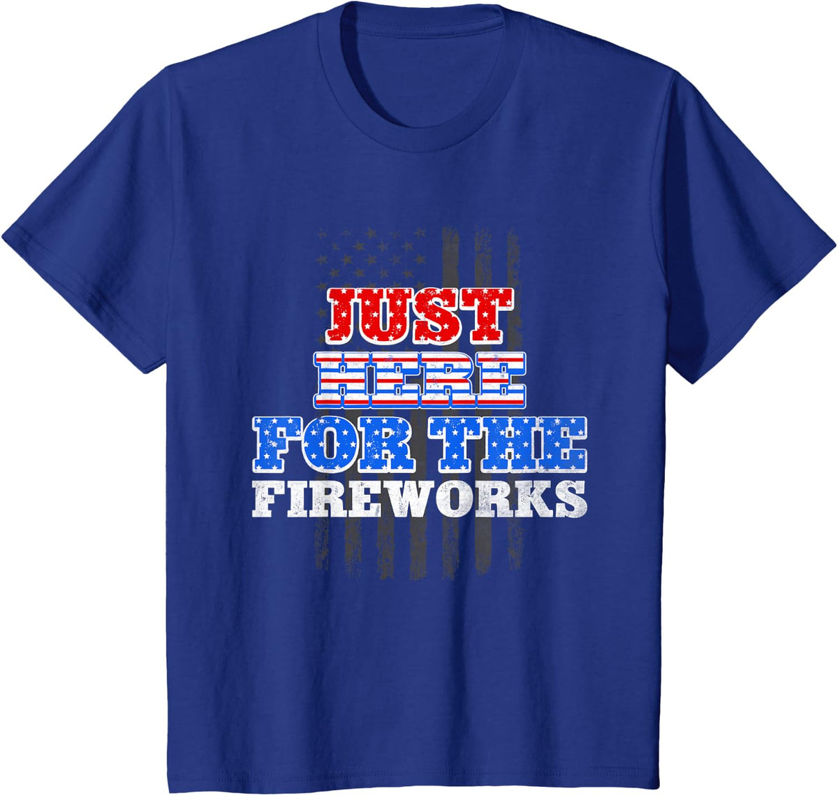 Just Here For The Fireworks 4th Of July Independence Day T-Shirt - Royal Blue