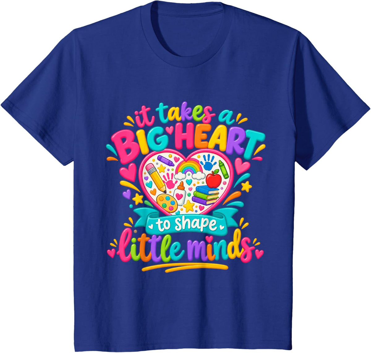 It Takes A Big Heart to Shape Little Minds T-Shirt - Royal Blue