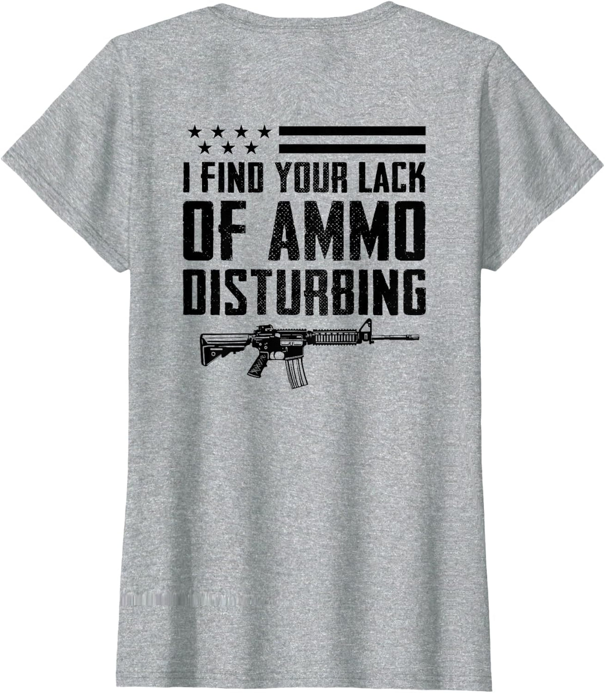 I Find Your Lack Of Ammo Disturbing - 2nd Amendment (BACK) T-Shirt - Heather Grey