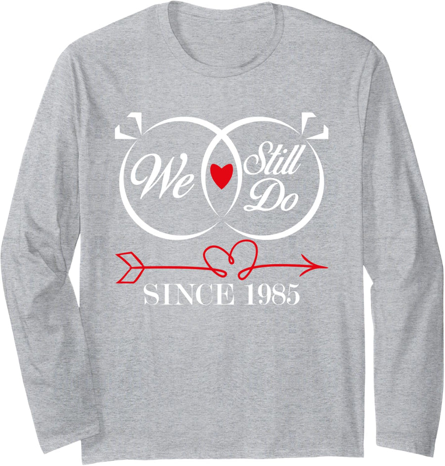 We Still Do Since 1985 Funny Couple Idea Wedding Anniversary Long Sleeve T-Shirt - Adult Unisex Heather Grey
