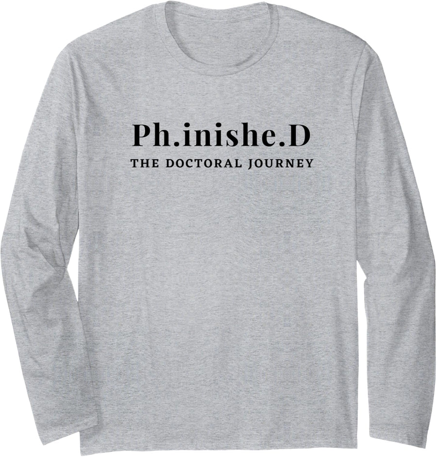 Graduation Ph.inishe.D The Doctoral Journey Finished Long Sleeve T-Shirt - Adult Unisex Heather Grey