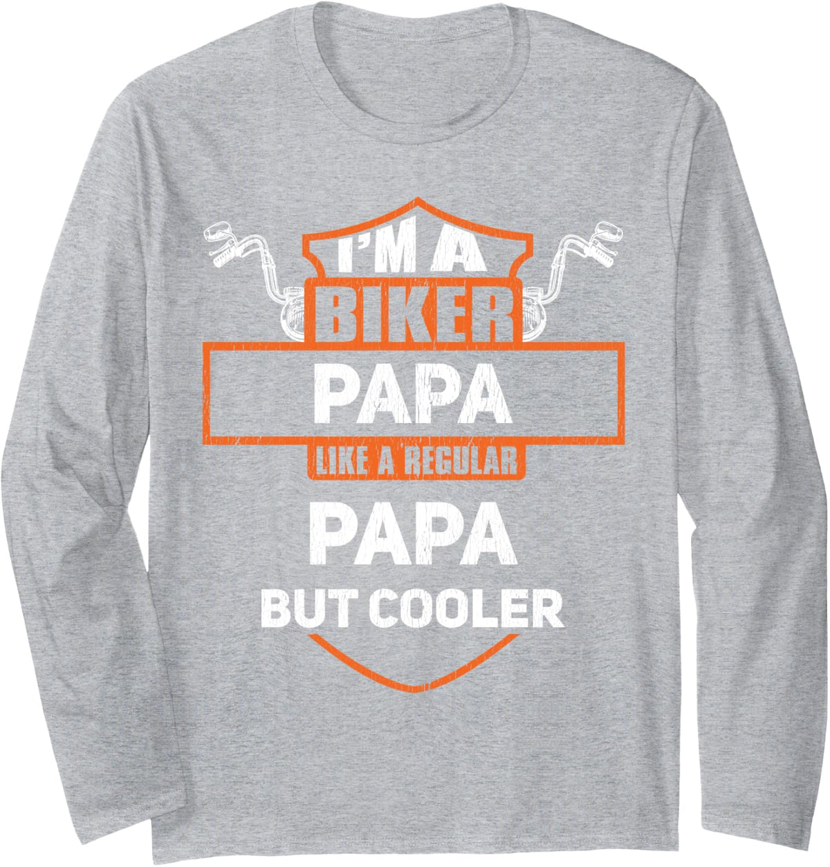Biker Papa Funny Motorcycle Rider I'm A Biker Papa Long Sleeve T-Shirt - Adult Unisex Heather Grey