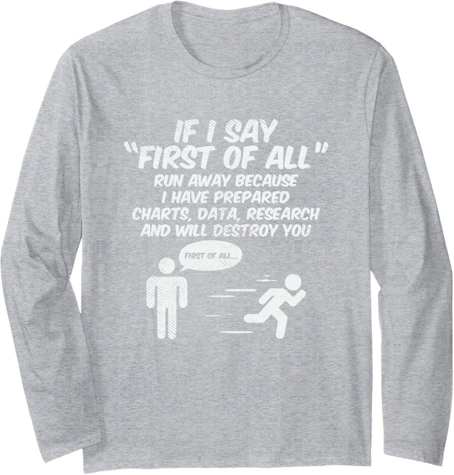 If I Say First of All Run Away Because I Have Prepared Chart Long Sleeve T-Shirt - Adult Unisex Heather Grey