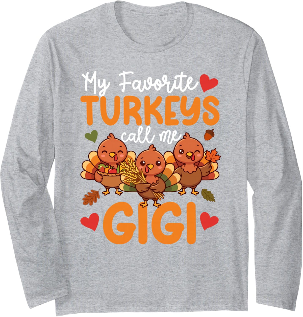 Favorite Turkeys Thankful Gigi Thanksgiving Gigi Grandma Long Sleeve T-Shirt - Adult Unisex Heather Grey