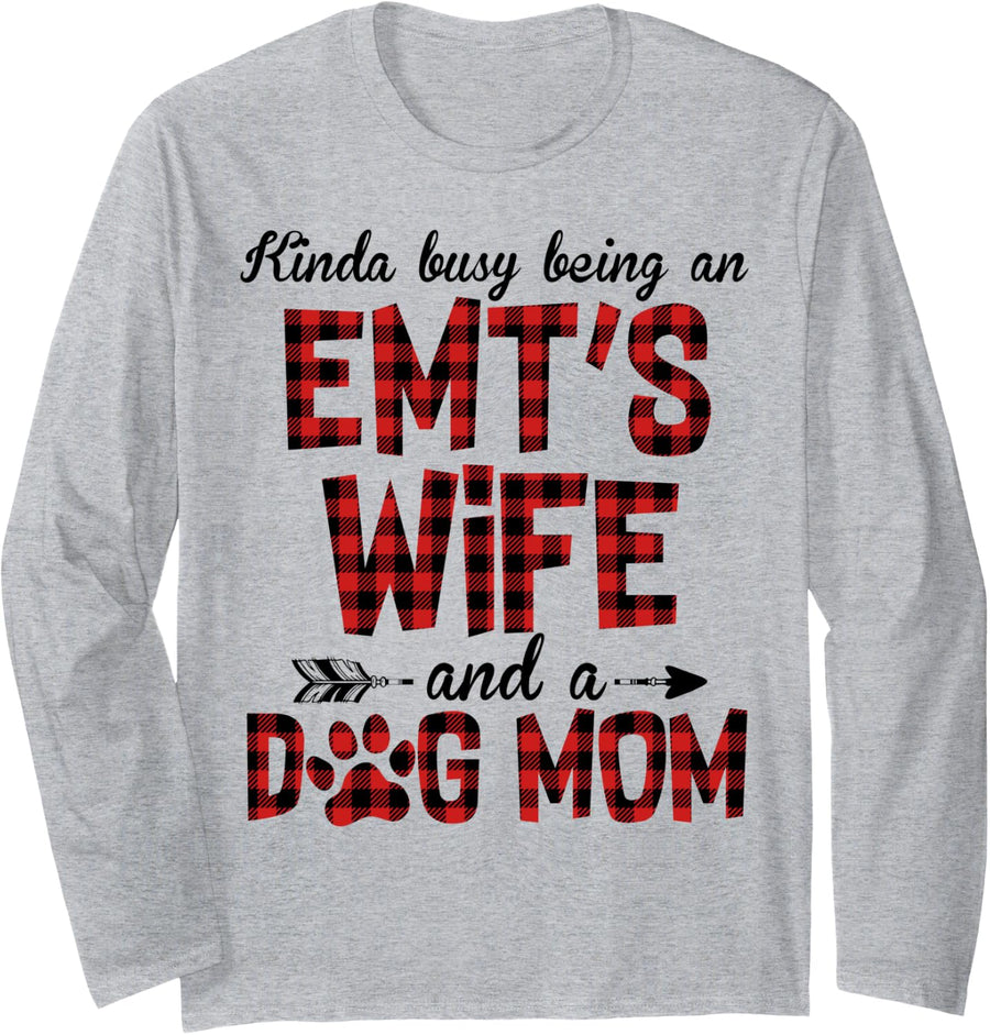 Kinda Busy Being an EMT's Wife and Dog Mom Long Sleeve T-Shirt - Adult Unisex Heather Grey