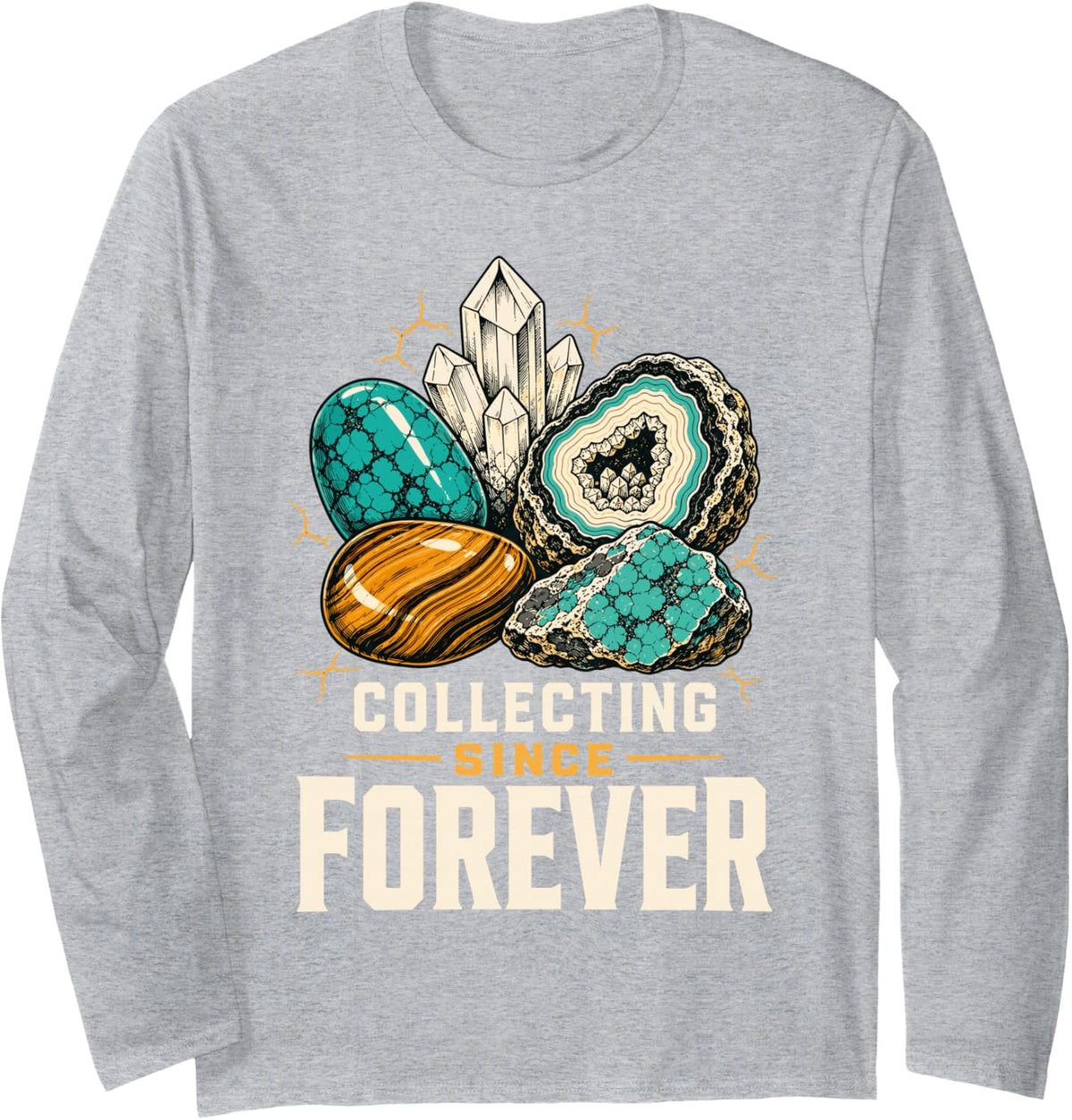 Collecting Since Forever Mineral Geology Specimen Long Sleeve T-Shirt - Adult Unisex Heather Grey