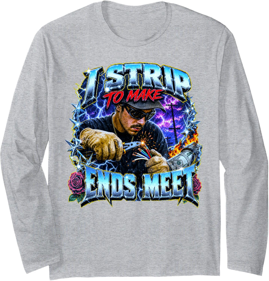 I Strip to Make Ends Meet Electrician Dad Joke Bootleg Meme Long Sleeve T-Shirt - Adult Unisex Heather Grey