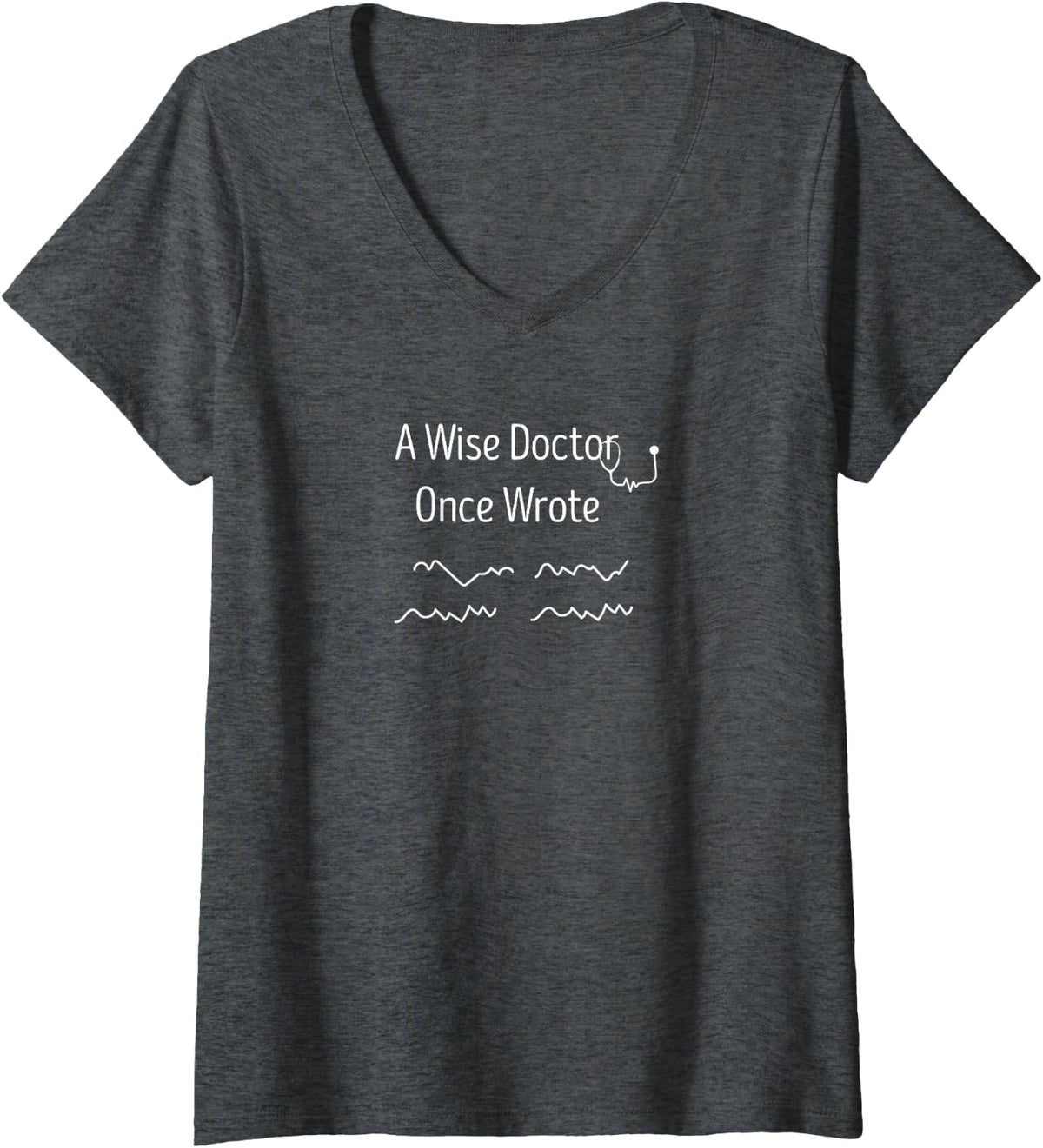 Women's Funny Doctor Handwriting A Wise Doctor Once Wrote V-Neck T-Shirt - Dark Heather Grey