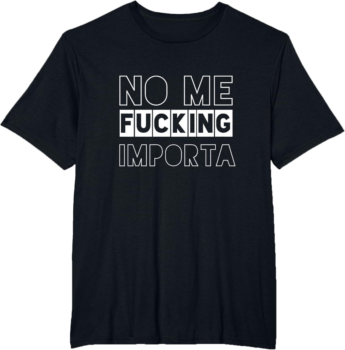 No Me Fucking Importa, Funny Chicano, Spanglish. Bilingual T-Shirt - Black