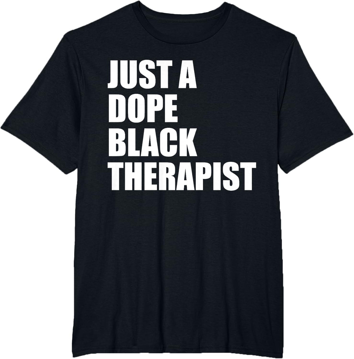 Black Therapists Matter Just A Dope Black Therapist T-Shirt - Black