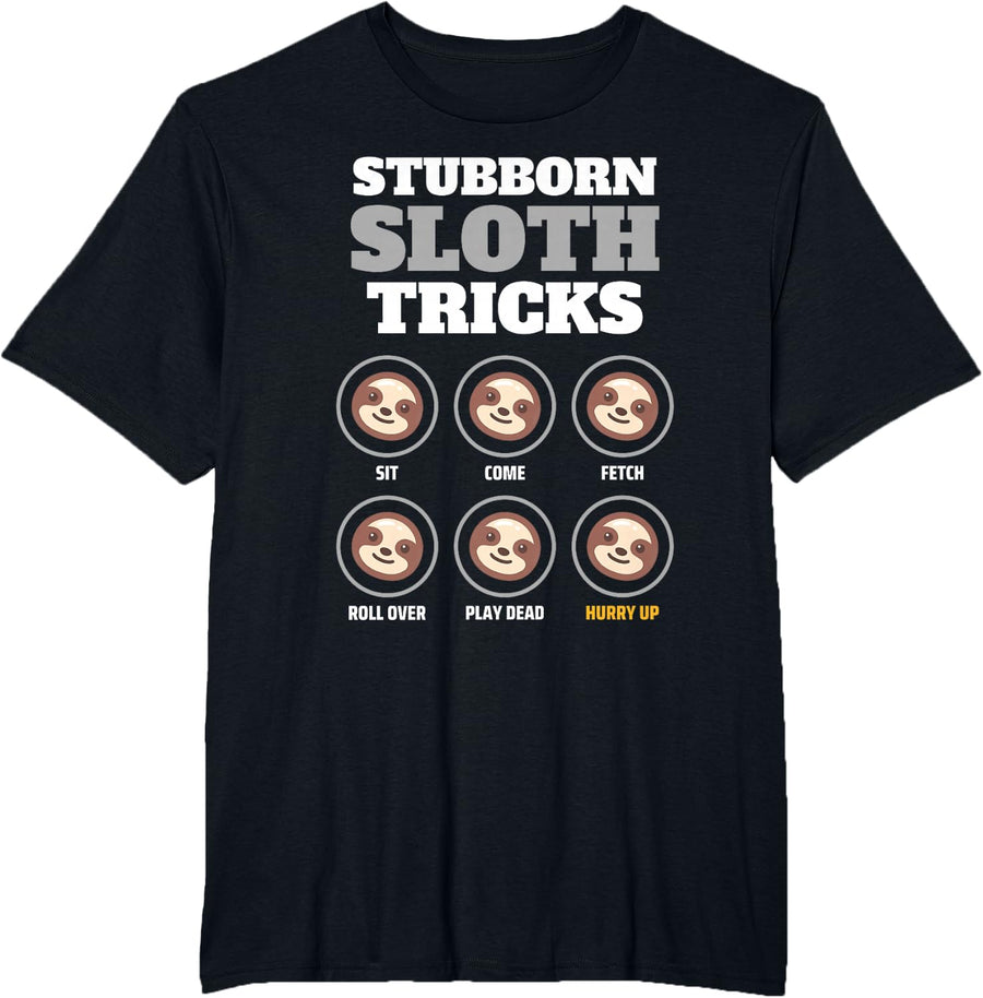Stubborn Sloth Tricks Funny Lazy Sloth Lover Hurry Up Joke T-Shirt - Black