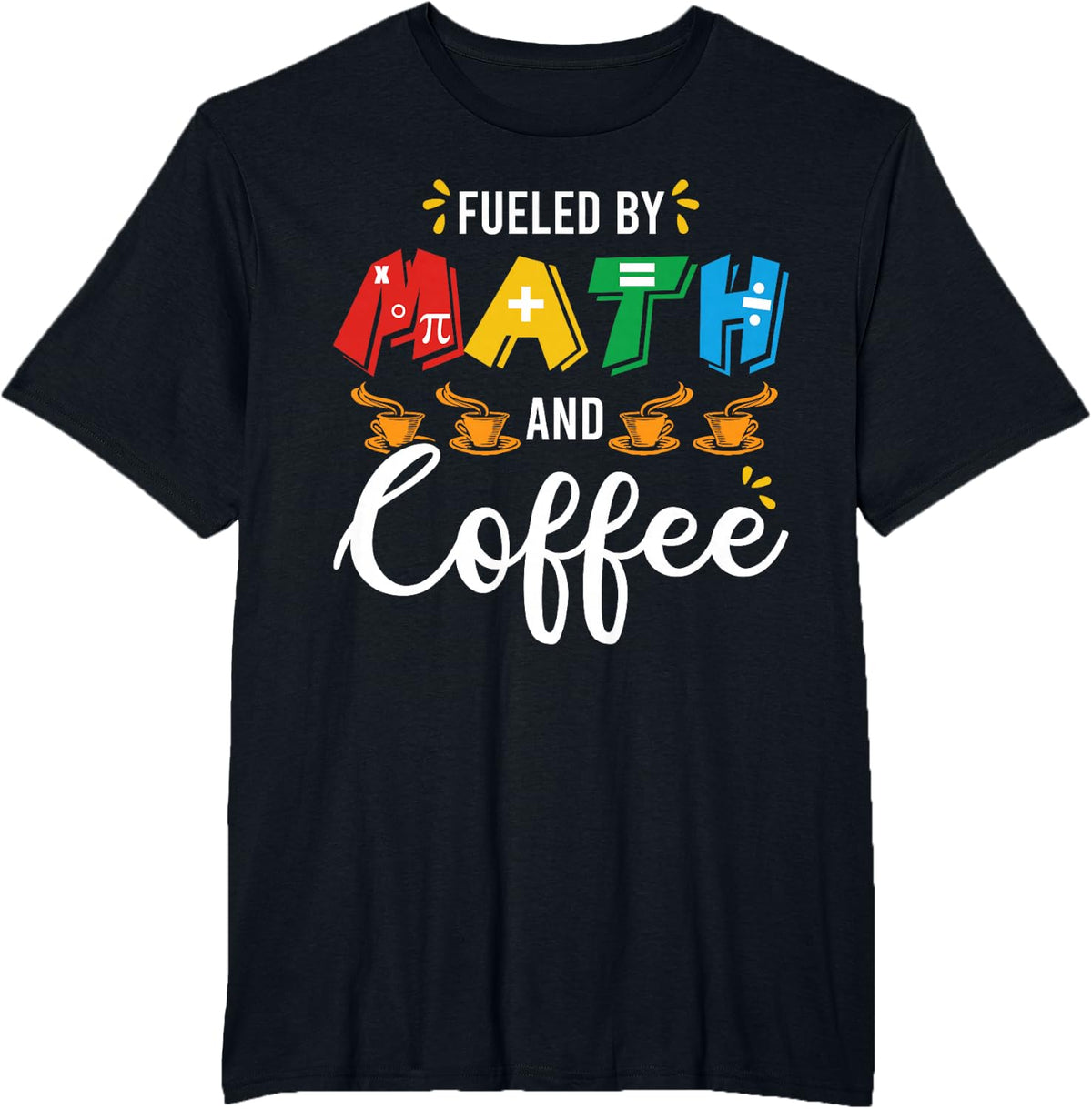 Funny Mathematics Nerds Math And Coffee Math Teacher Pun T-Shirt - Black