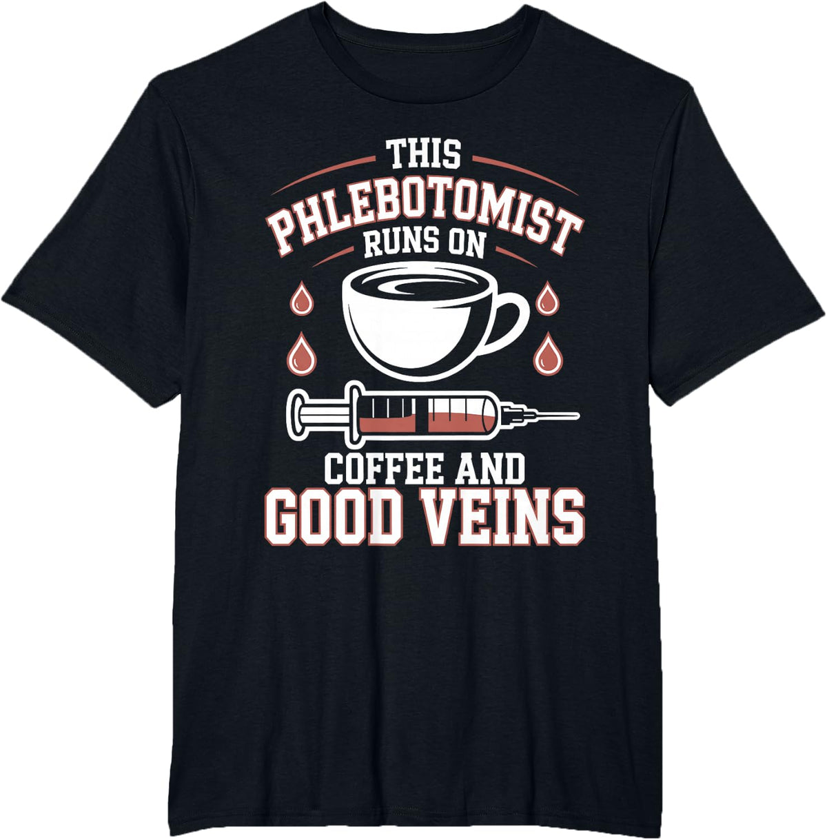 Coffee and Good Veins Funny Phlebotomist T-Shirt - Black