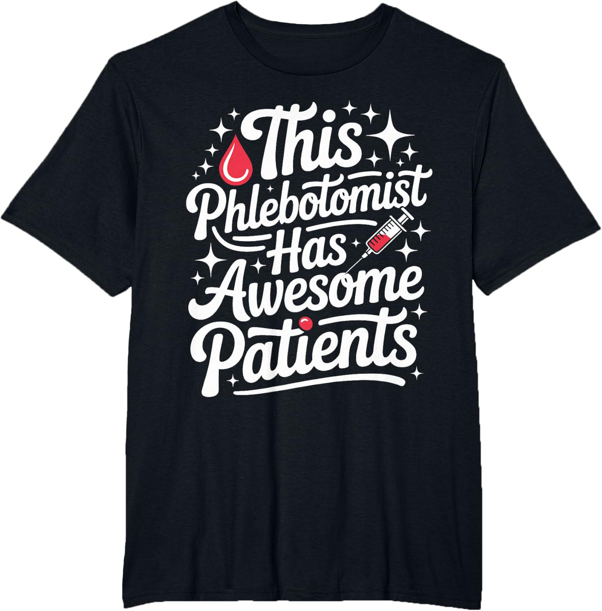 This Phlebotomist Has Awesome Patients T-Shirt - Black