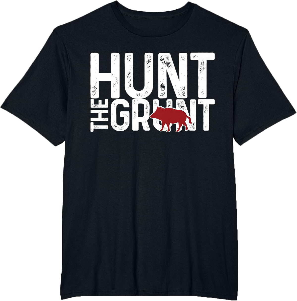 Boar Hog Pig Hunting Hunt The Grunt Funny Hog Hunter Gift T-Shirt - Black