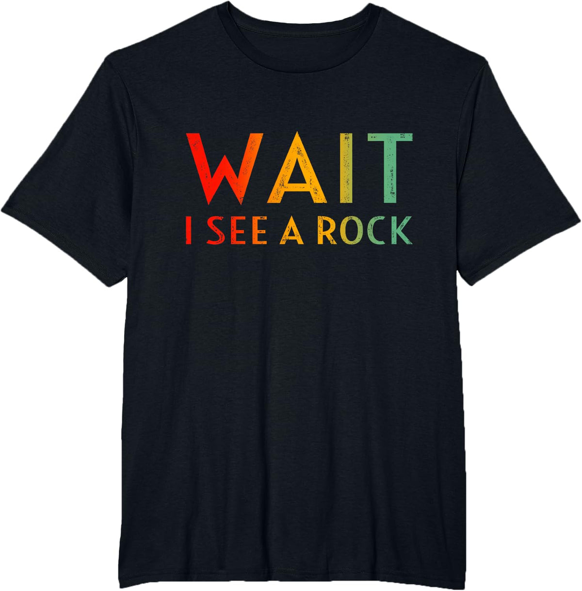 Wait I See A Rock - Funny Geology Student & Professor Gifts T-Shirt - Black