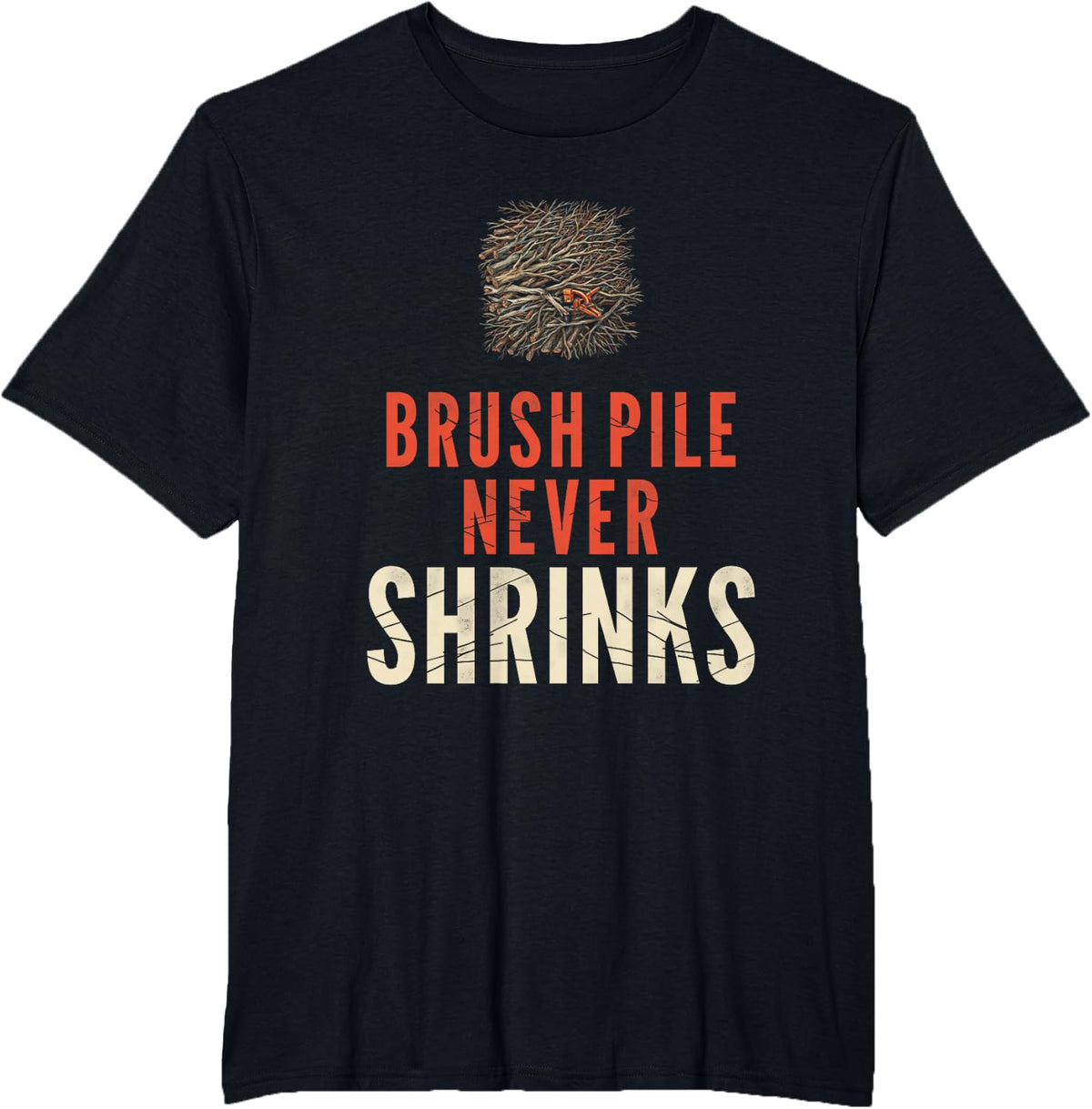 Brush Pile Never Shrinks Tree Climber Gift for Arborist Fans T-Shirt - Black