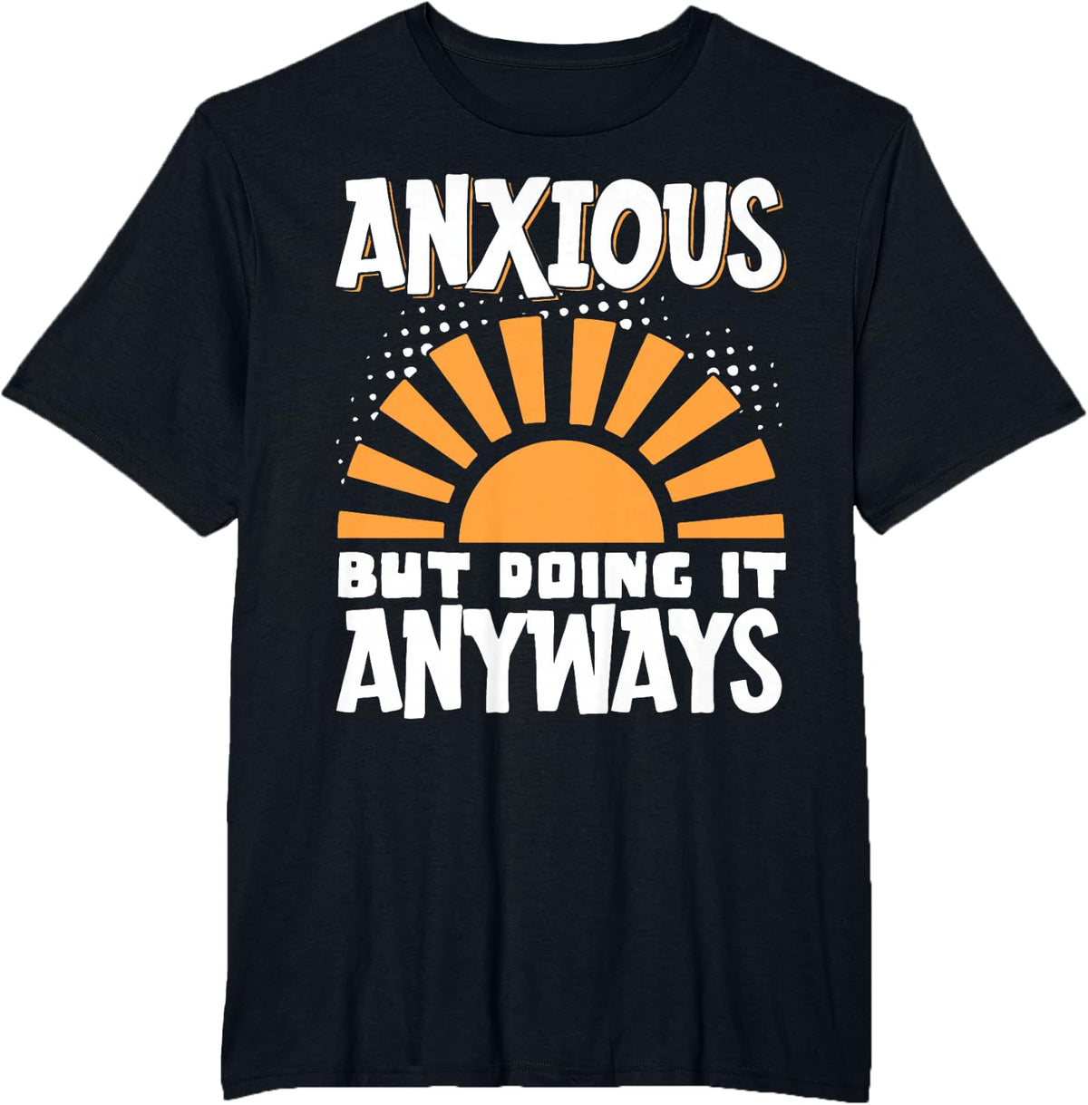 Anxious But Doing It Anyways T-Shirt - Black