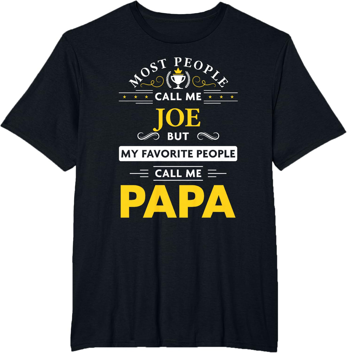 Joe Name Gift - My Favorite People Call Me Papa T-Shirt - Black
