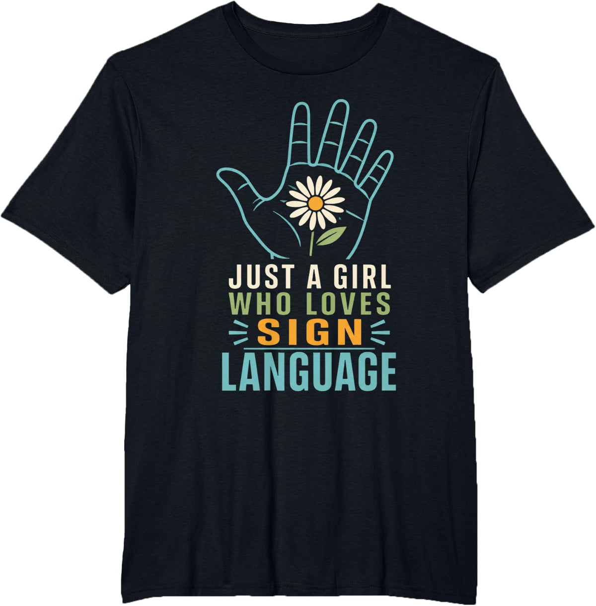 Just A Girl Who Loves Sign Language ASL Teacher Deaf Ed T-Shirt - Black