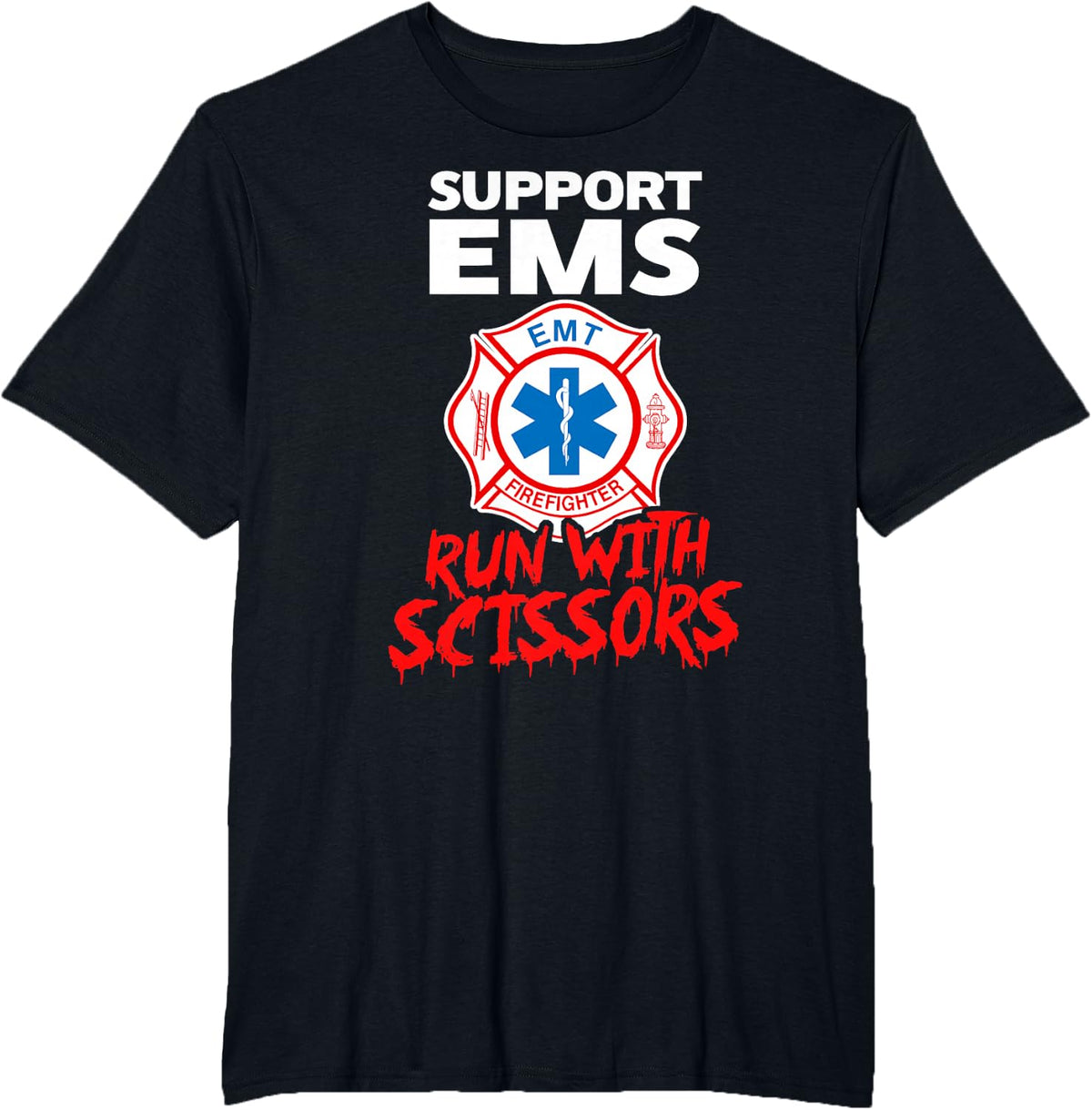 Support EMS Run with Scissors Halloween EMT Firefighter T-Shirt - Black