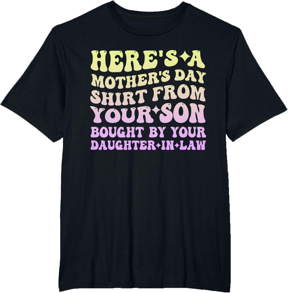 Mother's Day From Your Son Bought By Your Daughter-in-law T-Shirt - Black