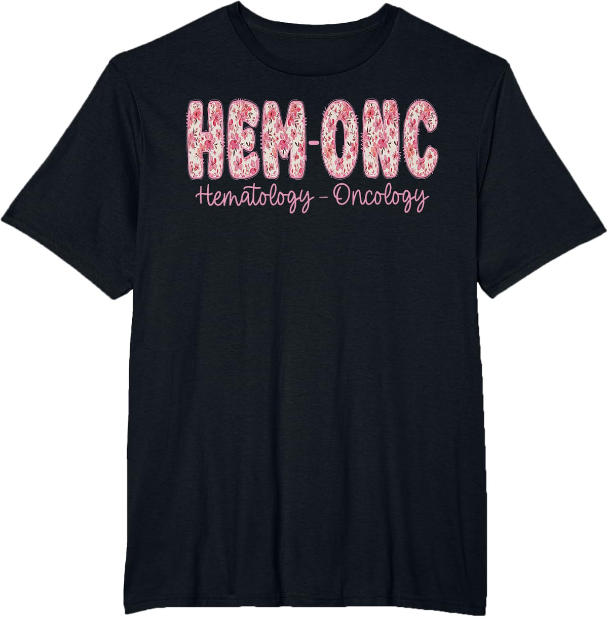 Retro Floral Hem-ONC Hematology Oncology Nurse PEDS Nursing T-Shirt - Black