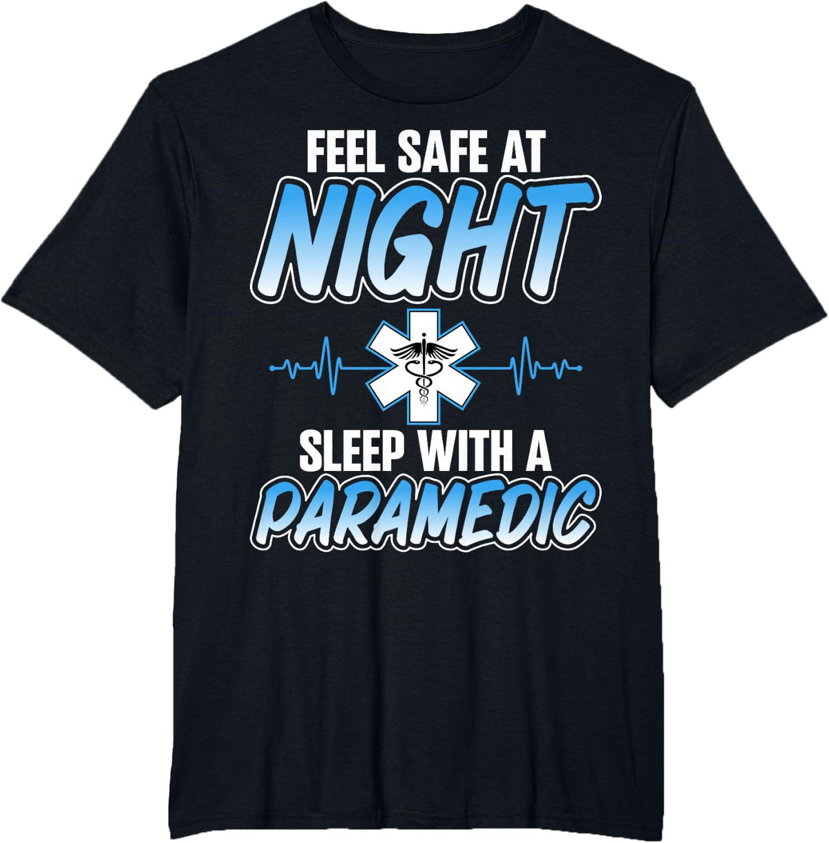 EMS EMT Gifts - Feel Safe at Night Sleep with a Paramedic T-Shirt - Black