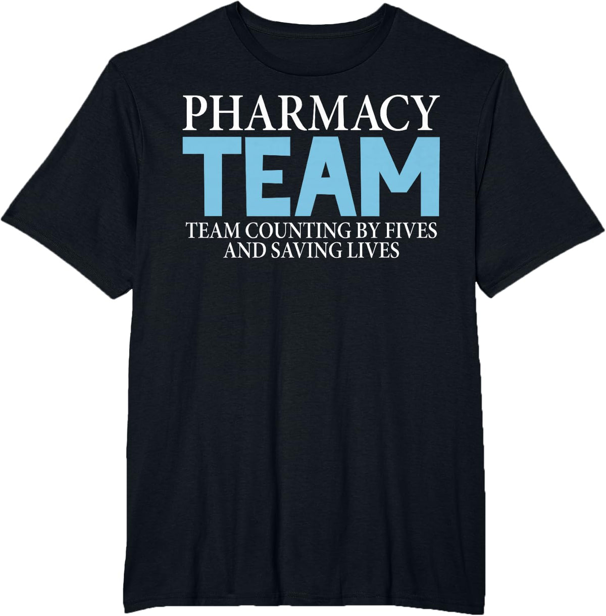 Pharmacy Team Counting By Fives and Saving Lives Pharmacist T-Shirt - Black