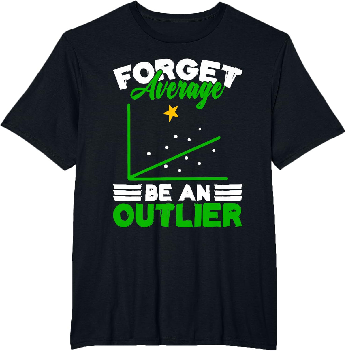Forget Average Be An Outlier Data Analyst Mathematician T-Shirt - Black