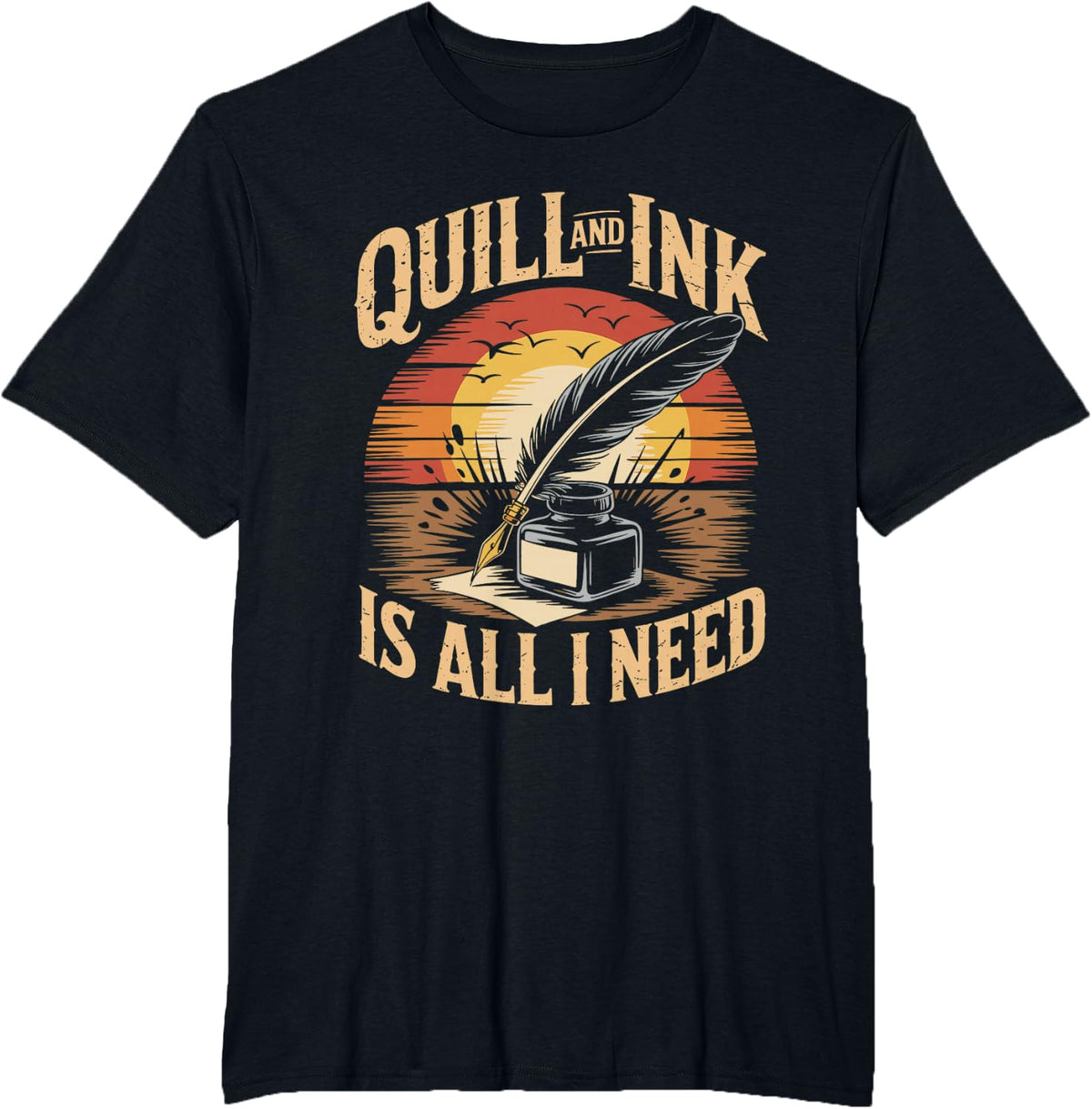 Quill and Ink is All I Need Calligraphy Hand Lettering T-Shirt - Black