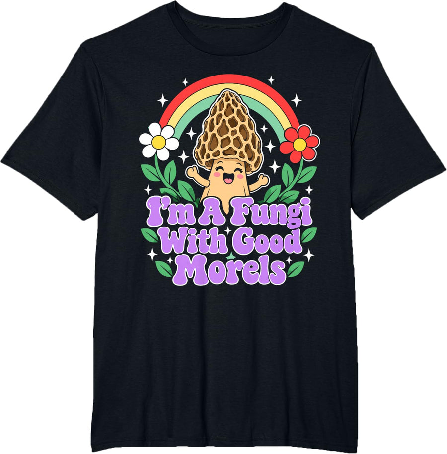 I'm A Fungi with Good Morels Mushroom Nature Lover T-Shirt - Black